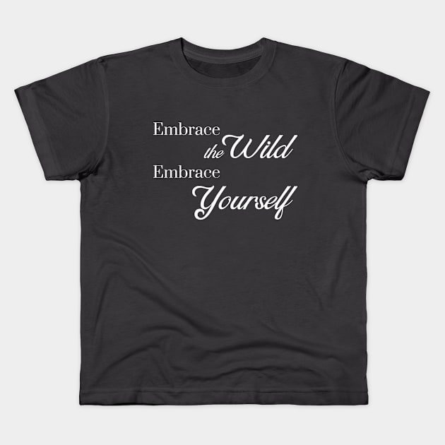 Embrace the Wild - Embrace Yourself Kids T-Shirt by Anne's Boutique